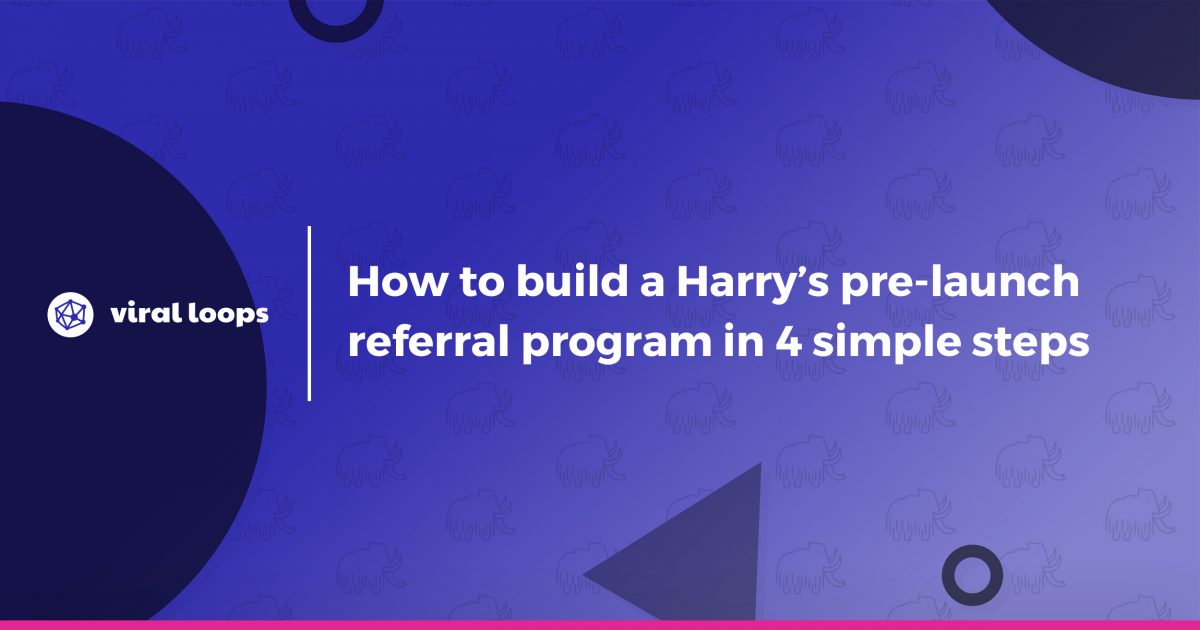 How to build a Harry's pre-launch referral program in 4 simple steps