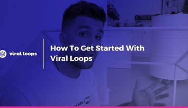 How to get started with Viral Loops