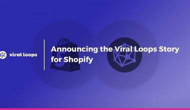 Announcing the Viral Loops Story for Shopify